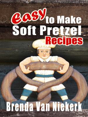cover image of Easy to Make Soft Pretzel Recipes